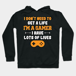 Retro I Don't Need to Get A Life Im A Gamer Men Boys Gaming Hoodie